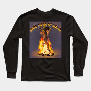 Mortal fire can not burn me Long Sleeve T-Shirt